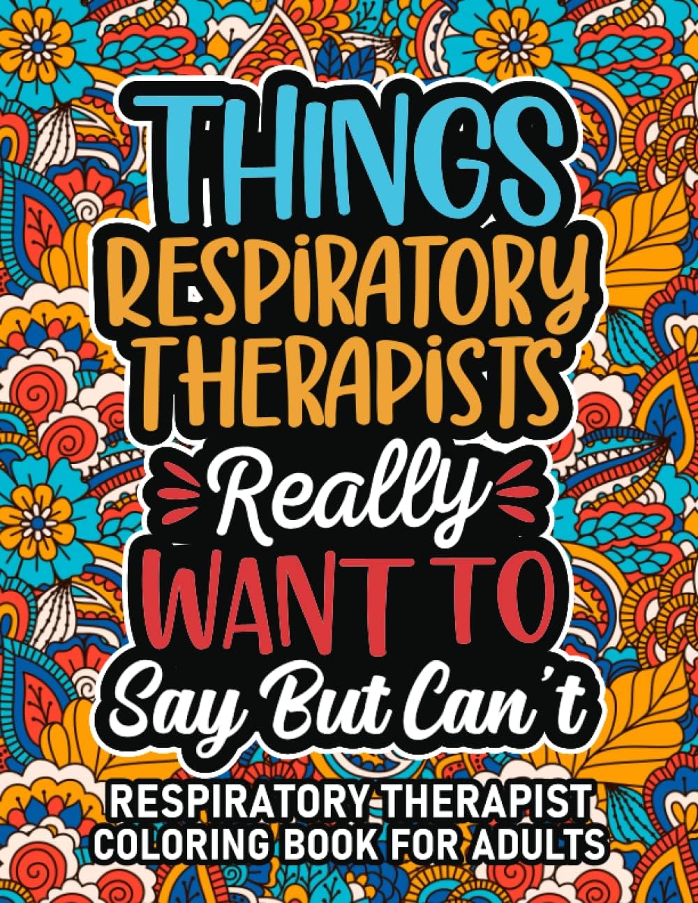 Respiratory Therapist Gifts: Respiratory Therapist Coloring Book For Adults: Motivational Swear Word Coloring Book for Respiratory Therapists with ... Respiratory Therapist Gifts For Women & Men