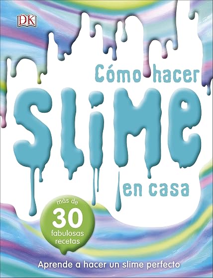 Cómo hacer slime en casa: Más de 30 fabulosas recetas