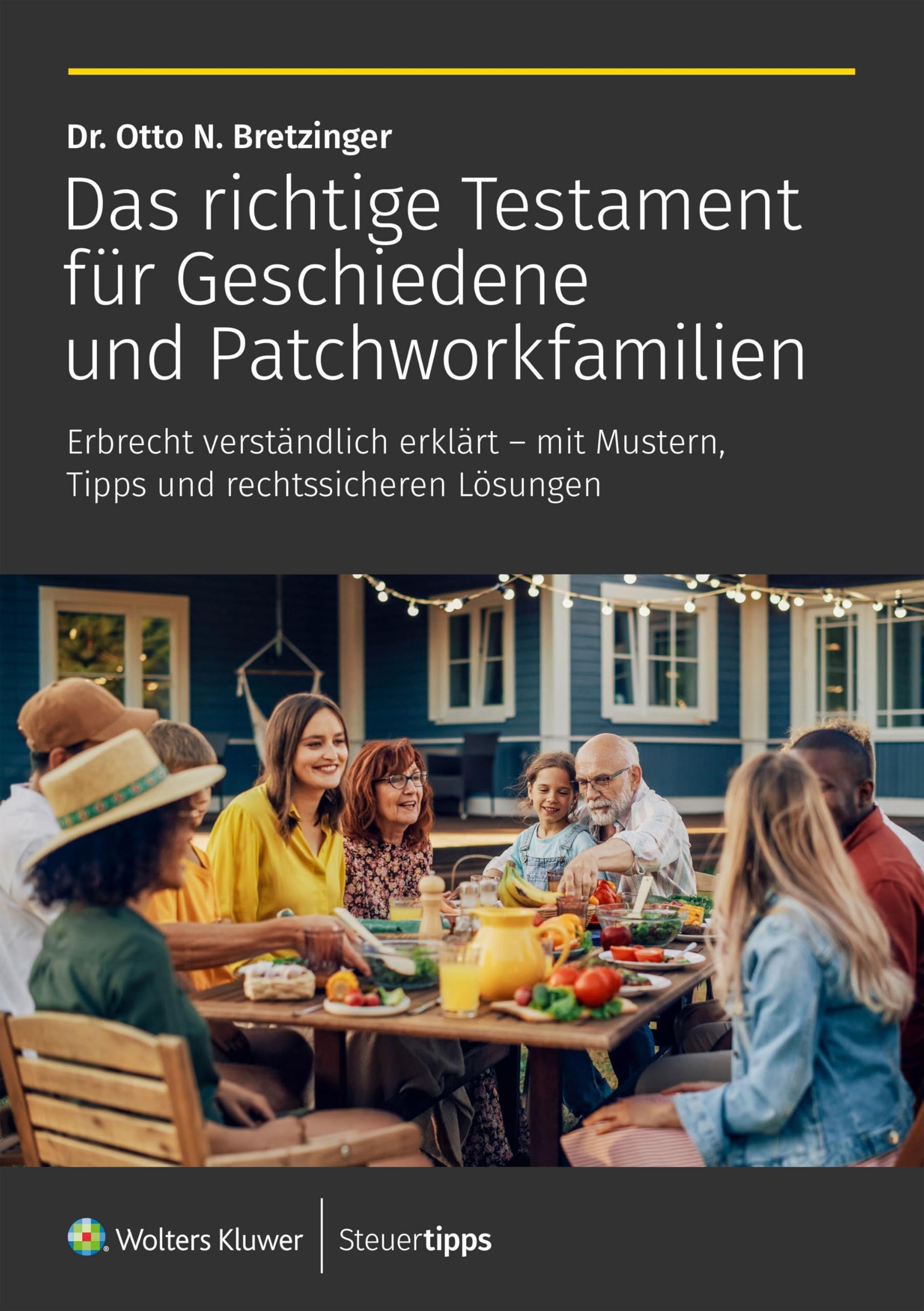Das richtige Testament für Geschiedene und Patchworkfamilien: Erbrecht verständlich erklärt - mit Mustern, Tipps und rechtssicheren Lösungen