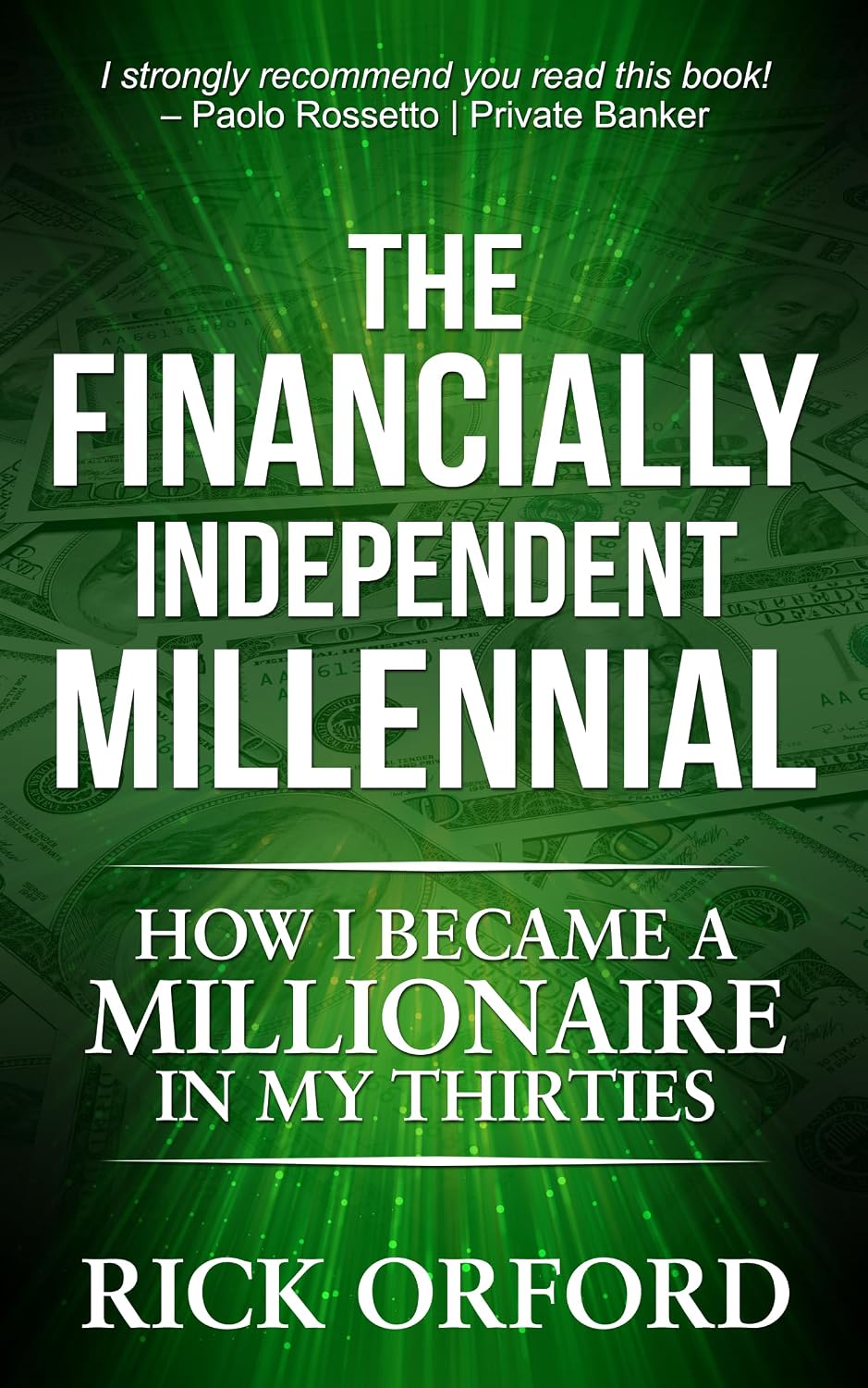 The Financially Independent Millennial: How I Became a Millionaire in My Thirties