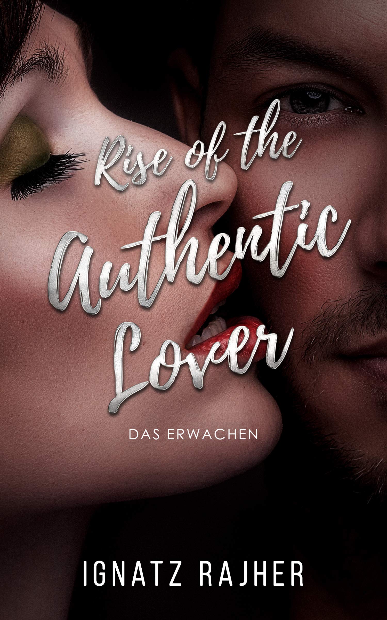 Rise of the Authentic Lover: Das Erwachen - So Überwindest du deine Schüchternheit, befreist dich aus der 