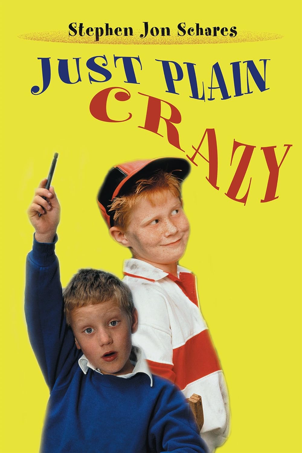 Just Plain Crazy Kindle edition by Schares, Stephen Jon. Children