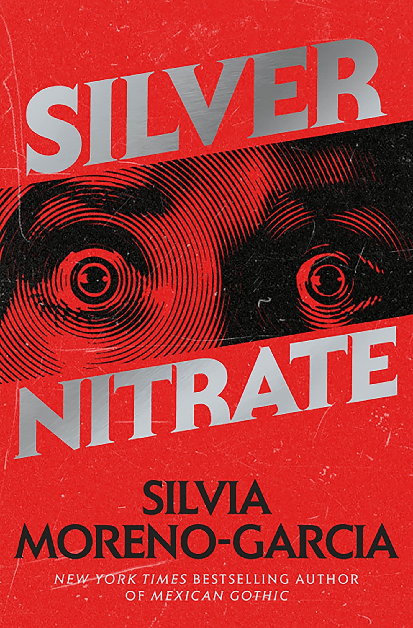 Silver Nitrate: The Dark, Gripping 1990s Horror-Thriller by the Bestselling Author of MEXICAN GOTHIC