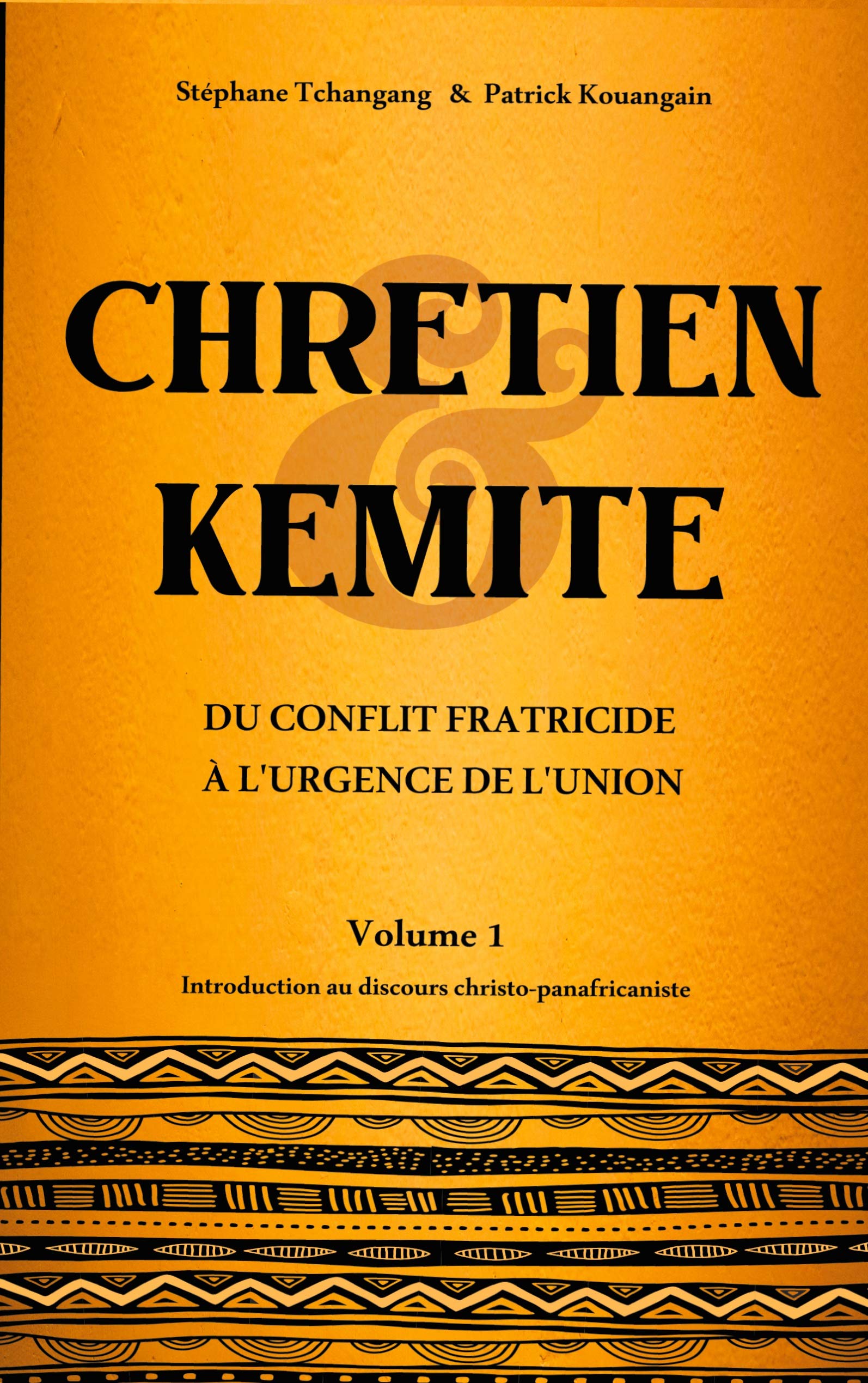 Chrétien & Kémite: Du conflit fratricide à l'urgence de l'union