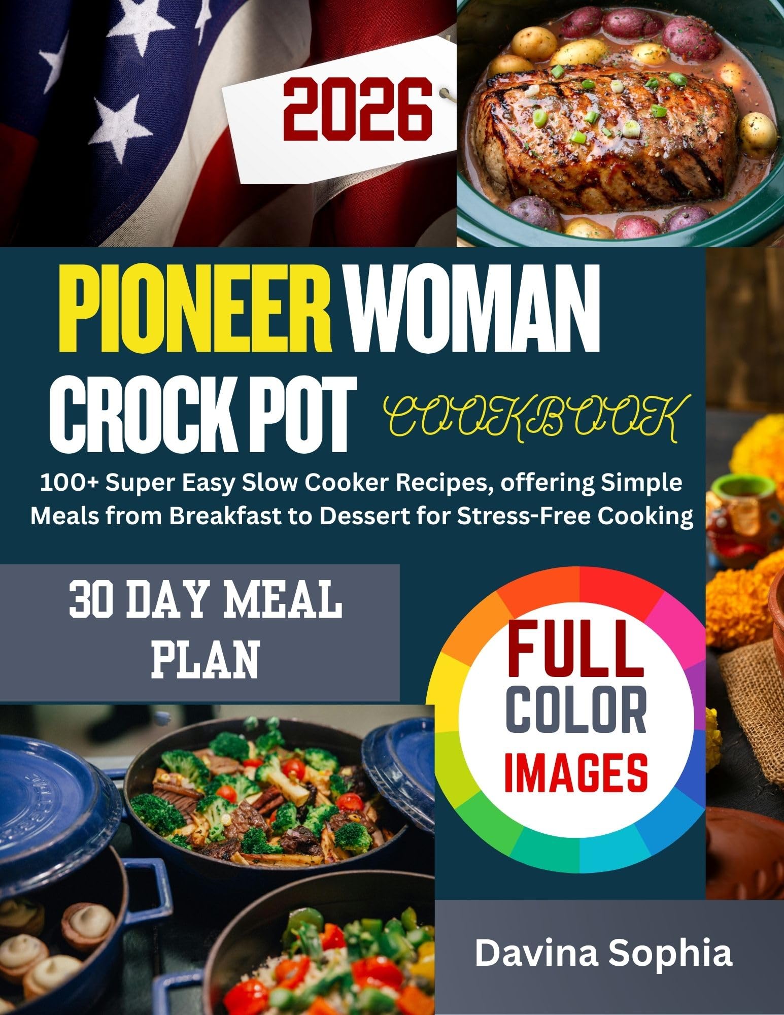PIONEER WOMAN CROCK POT COOKBOOK: 100+ Super Easy Slow Cooker Recipes, offering Simple Meals from Breakfast to Dessert for Stress-Free Cooking