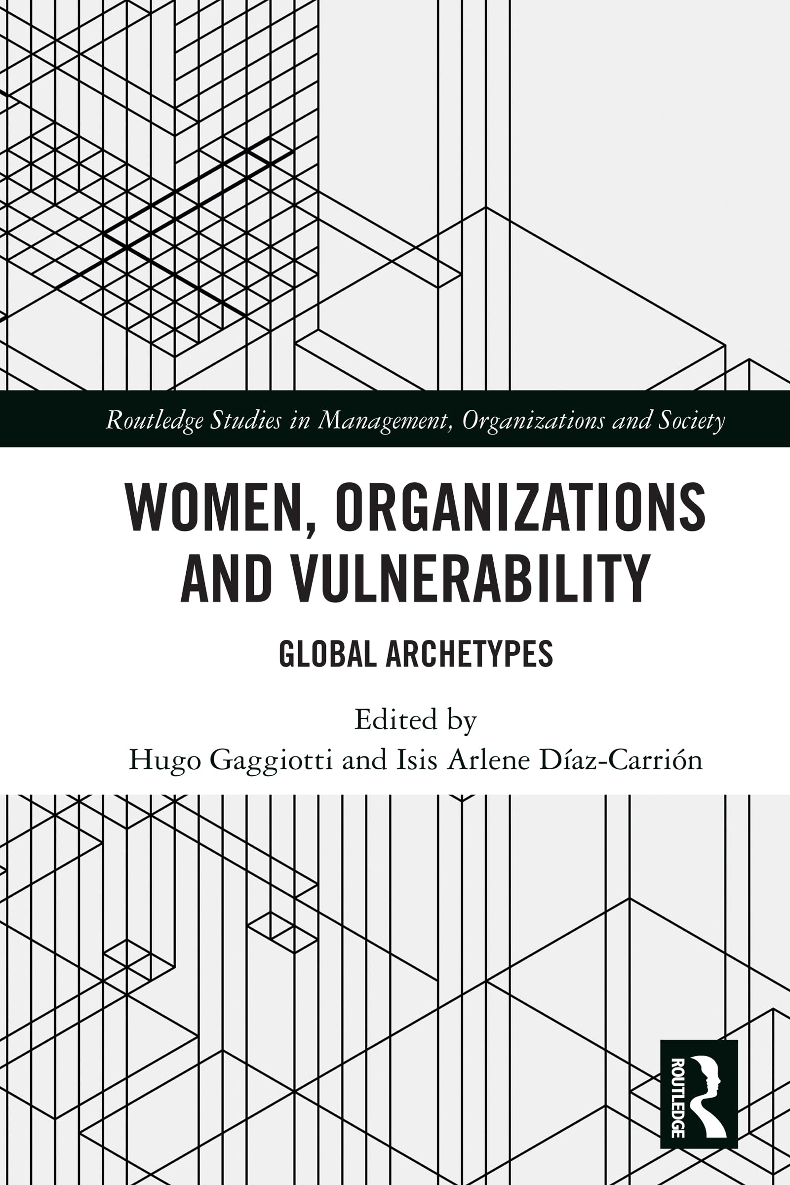 Women, Organizations and Vulnerability: Global Archetypes (Routledge Studies in Management, Organizations and Society)