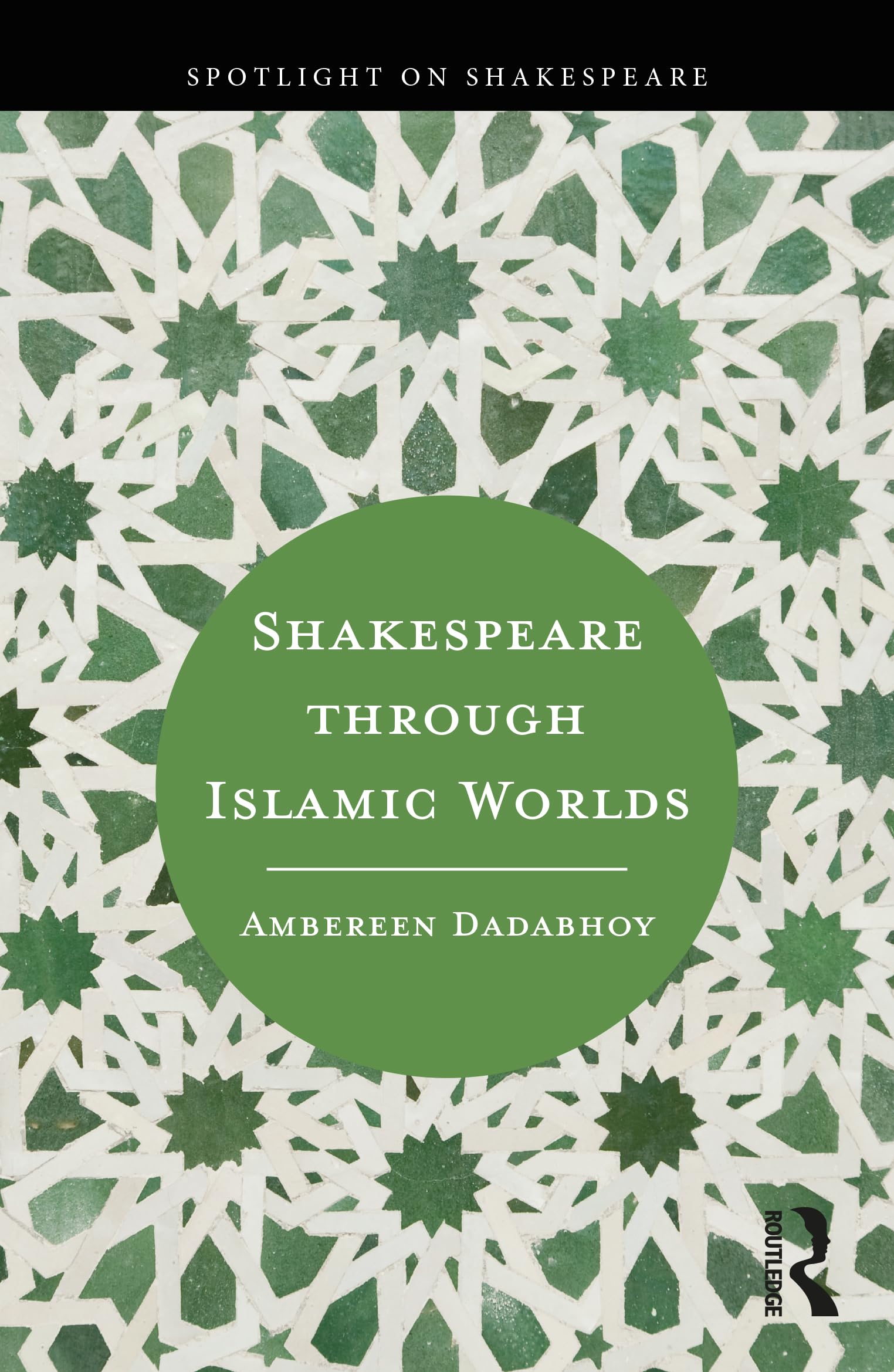 Shakespeare through Islamic Worlds (Spotlight on Shakespeare)