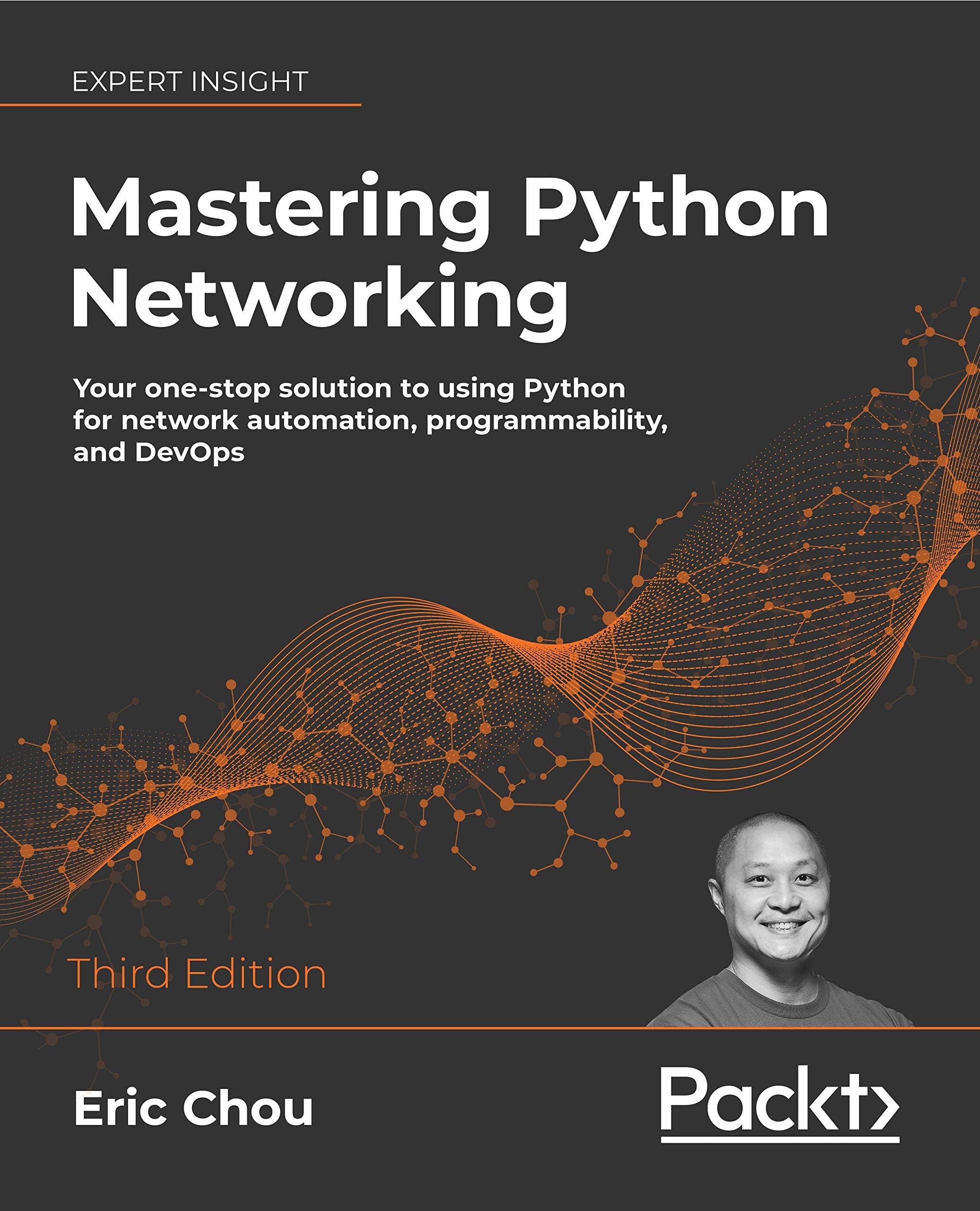 Mastering Python Networking: Your one-stop solution to using Python for network automation, programmability, and DevOps, 3rd Edition