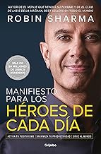 Manifiesto para los héroes de cada día: Activa tu positivismo, maximiza tu productividad, sirve al mundo (Spanish Edition)