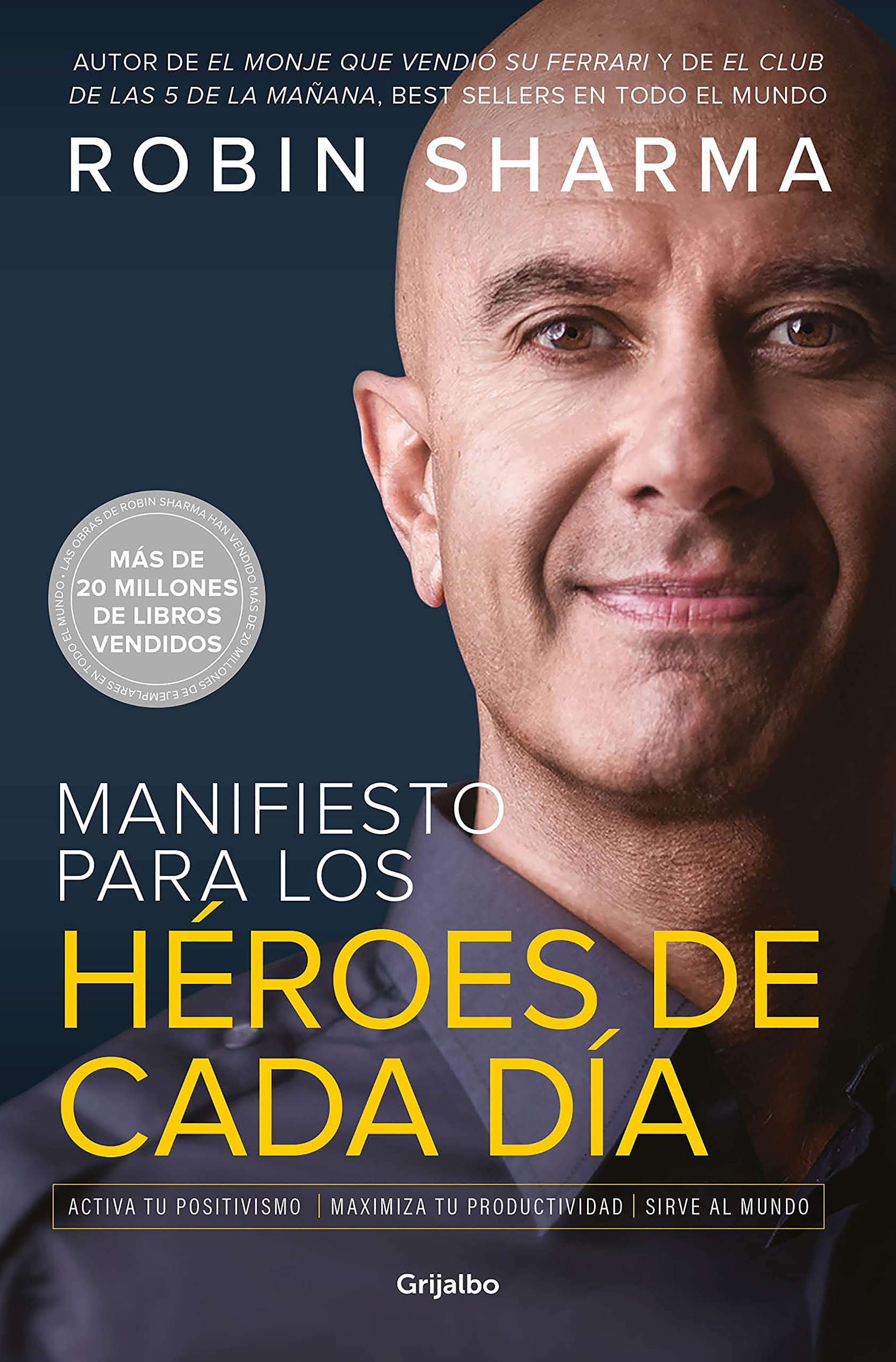 Manifiesto para los héroes de cada día: Activa tu positivismo, maximiza tu productividad, sirve al mundo (Spanish Edition)