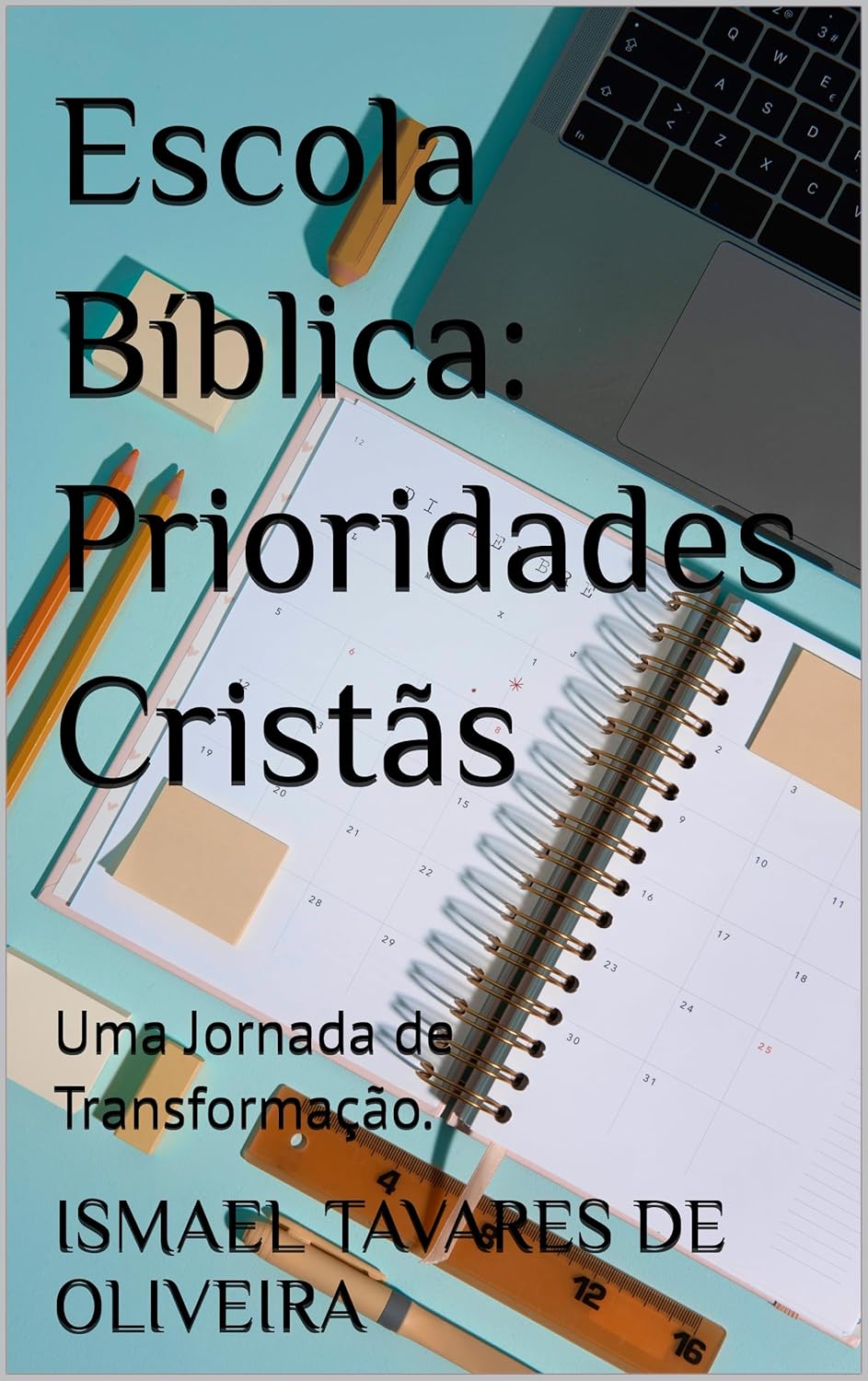 Escola Bíblica: Prioridades Cristãs : Uma Jornada de Transformação