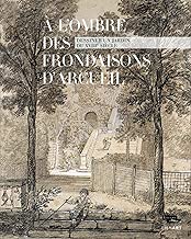 Download A l'ombre des frondaisons d'Arcueil : Dessiner un jardin du XVIIIe siècle PDF