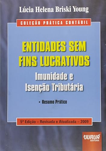 Entidades Sem Fins Lucrativos - Coleção Prática Contábil - Imunidade e Isenção Tributária Resumo Prático
