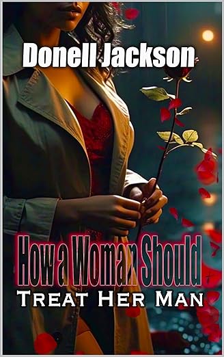 How a Woman Should Treat Her Man (How a Man Should Treat His Woman Book 2)