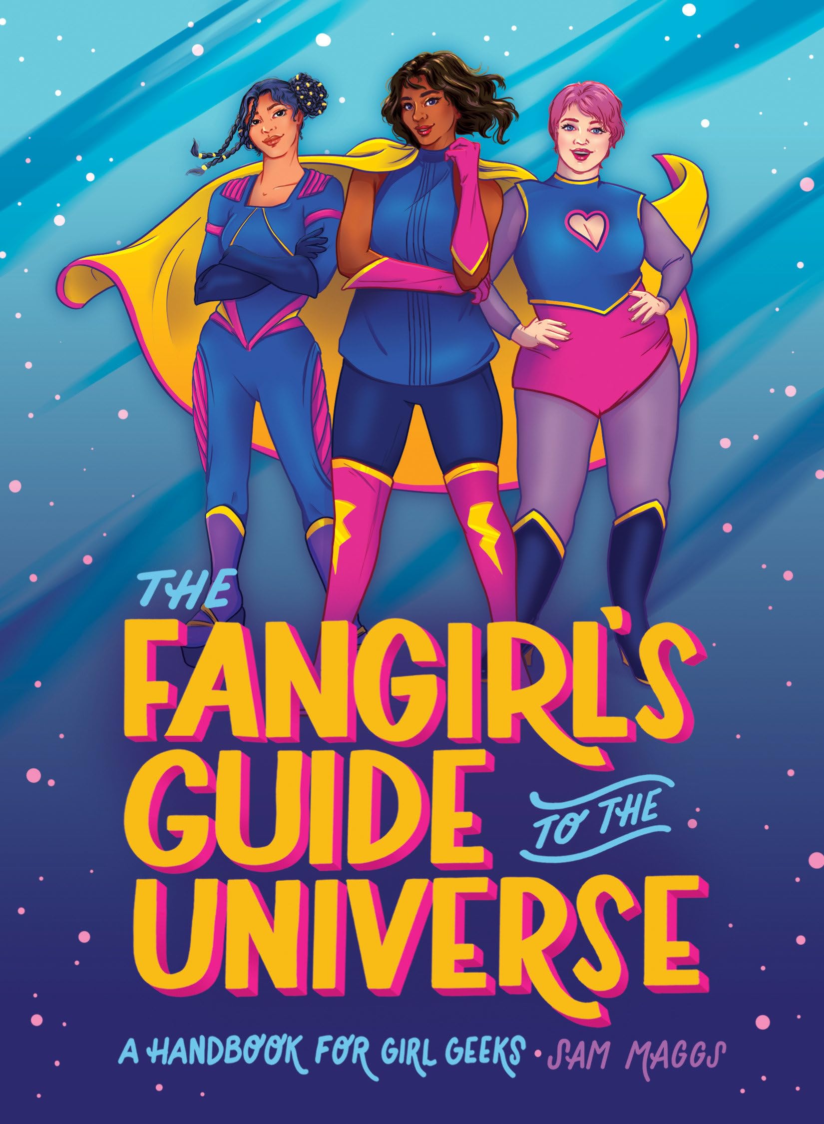 The Fangirl's Guide to the Universe: A Handboo- 1683692314, hardcover, Sam Maggs