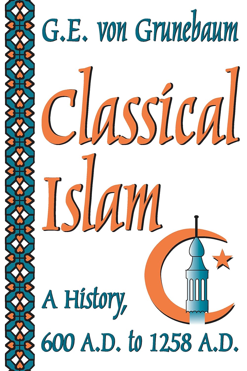 Classical Islam: A History, 600 A.D. to 1258 A.D.      1st Edition, Kindle Edition