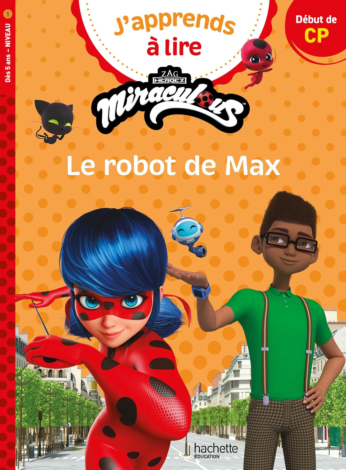 Miraculous - Première lecture CP Niveau 1 Le robot de Max: Début de CP