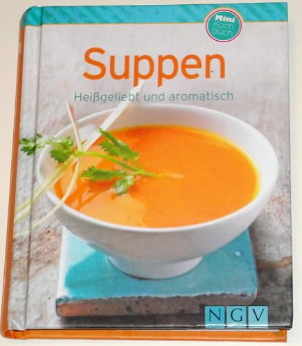Suppen (Minikochbuch): Heißgeliebt und aromatisch