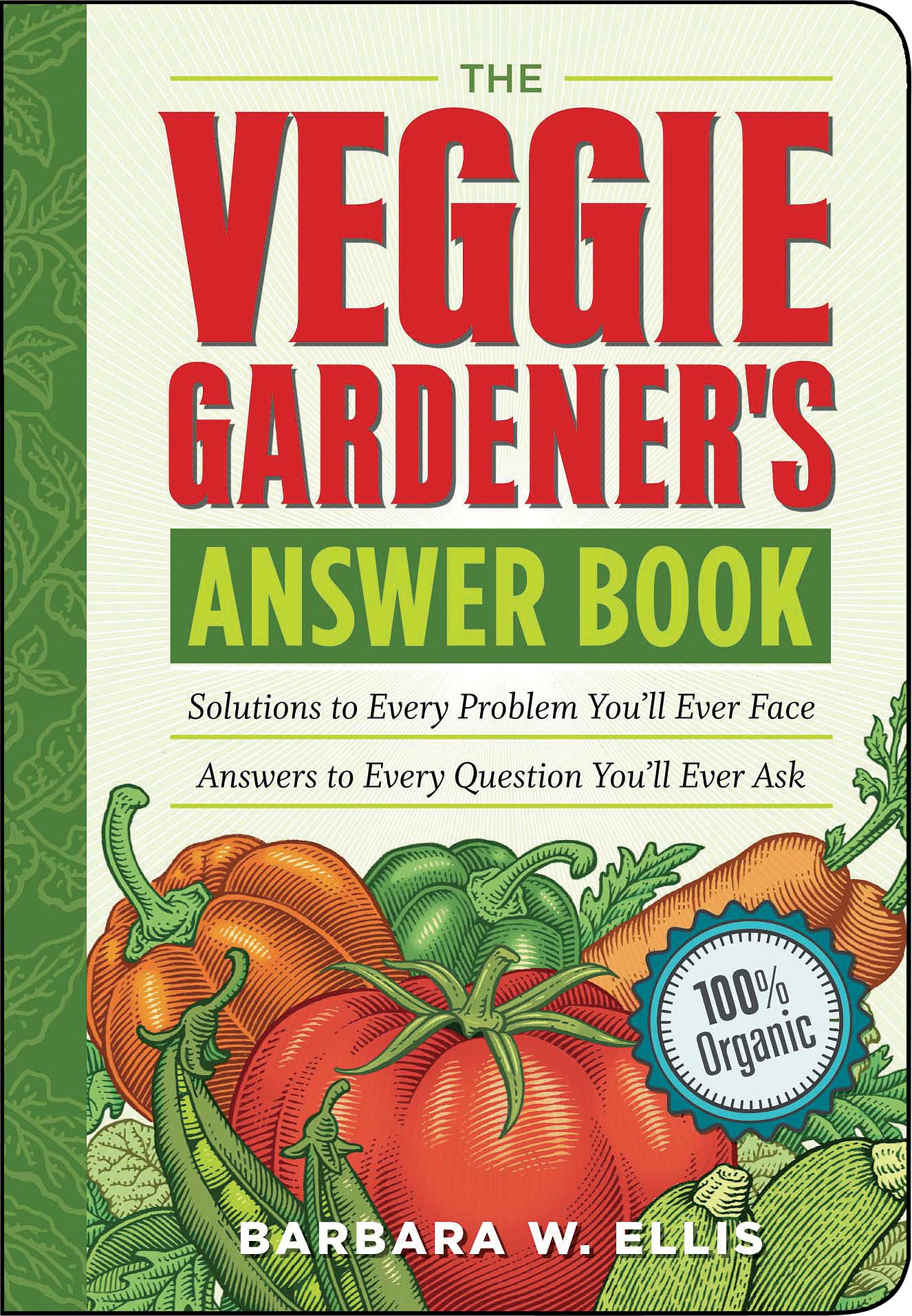 The Veggie Gardener's Answer Book: Solutions to Every Problem You'll Ever Face; Answers to Every Question You'll Ever Ask (Answer Book (Storey))