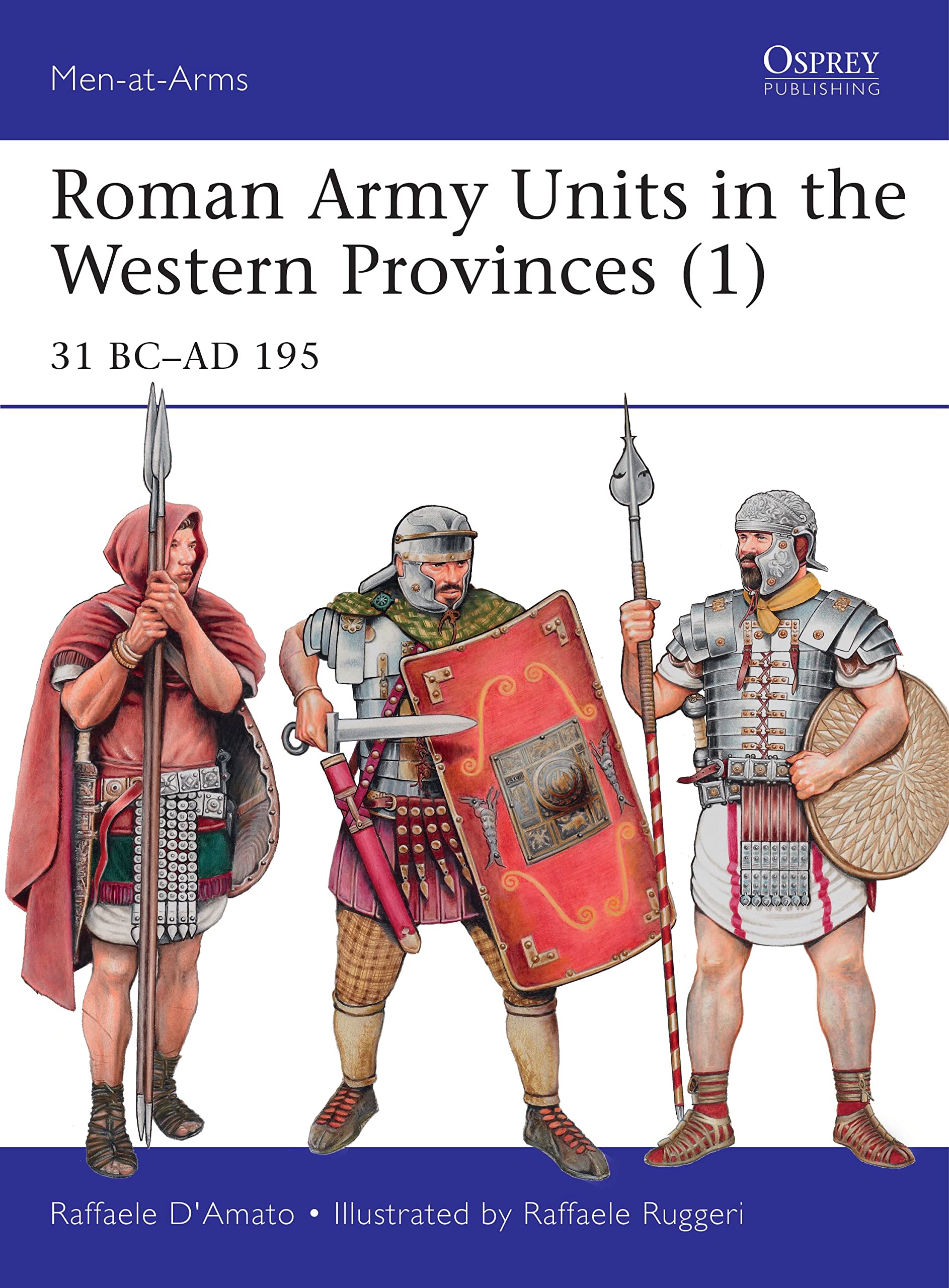 Roman Army Units in the Western Provinces (1): 31 BC-AD 195 (Men-at-Arms, 506)