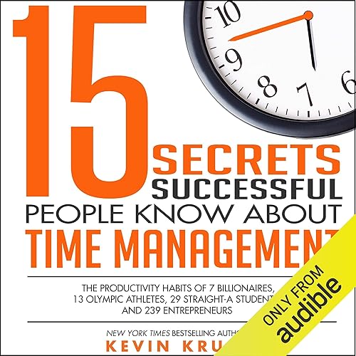 15 Secrets Successful People Know About Time Management: The Productivity