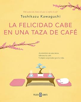 La felicidad cabe en una taza de cafe / Tales from the Cafe Before the Coffee Gets Cold Antes de que se enfrie el cafe Spanish Edition