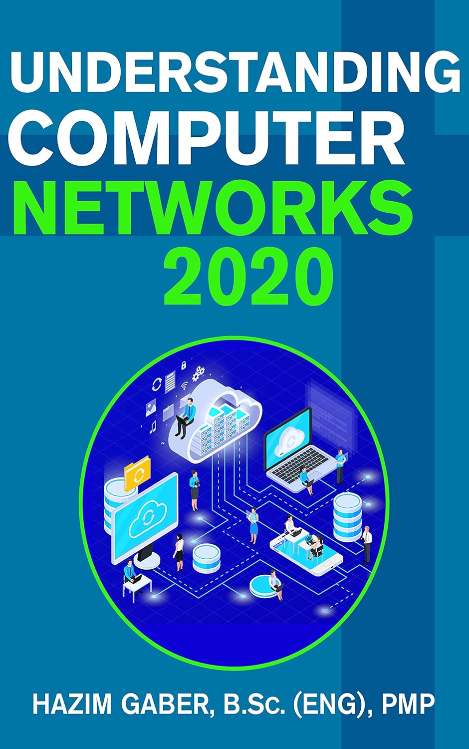 Understanding Computer Networks 2020: Complete Guide to OSI Model, IP Subnetting, Security, Wi-Fi & More by Hazim Gaber