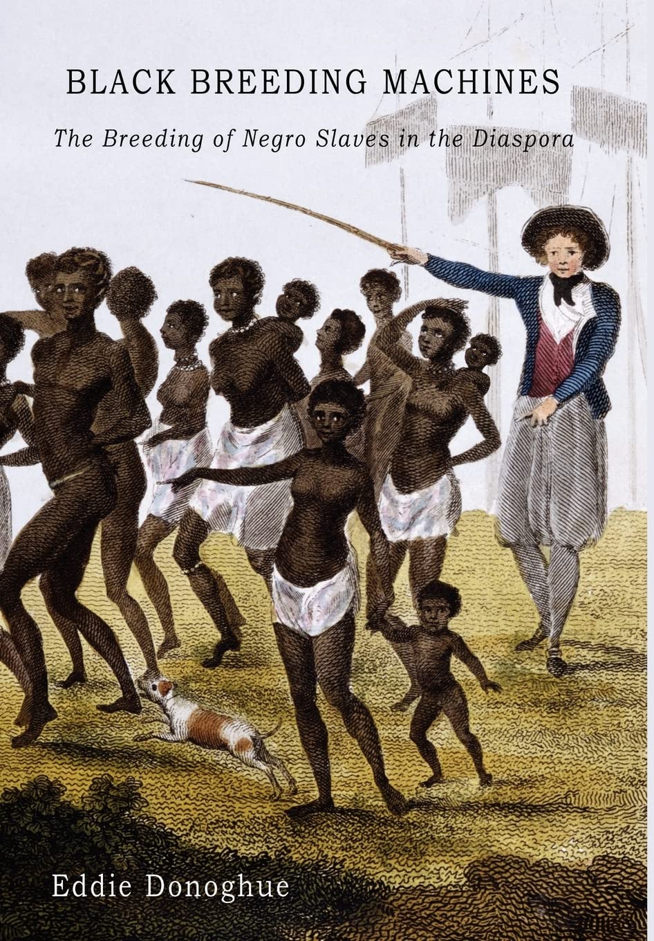 Black Breeding Machines: The Breeding of Negro Slaves in the Diaspora