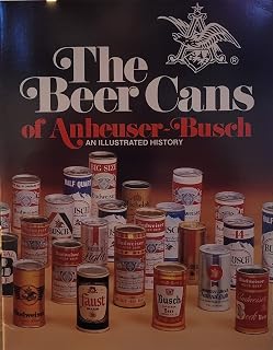 The Beer Cans of Anheuser-Busch: An Illustrated History