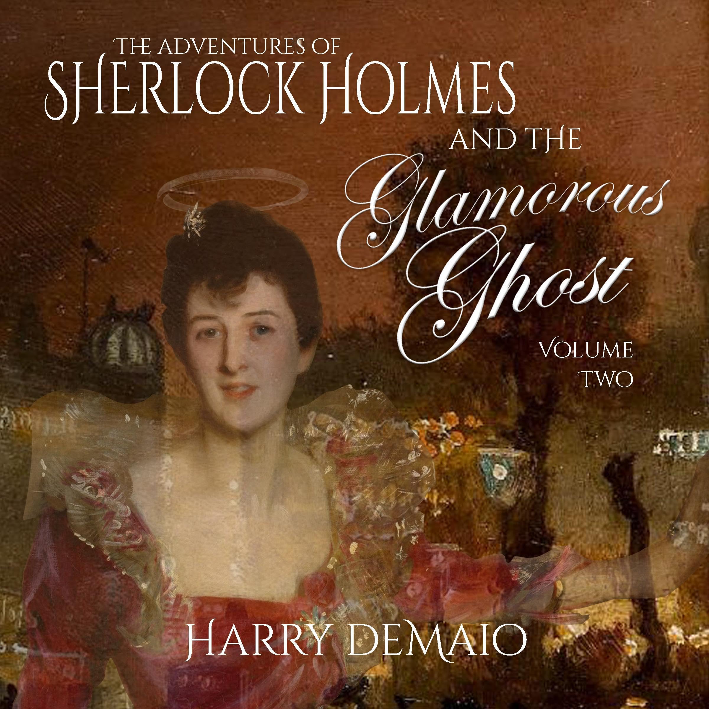 The Adventures of Sherlock Holmes and the Glamorous Ghost: Book 2