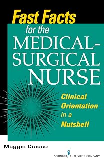 Fast Facts for the Medical- Surgical Nurse: Clinical Orientation in a Nutshell