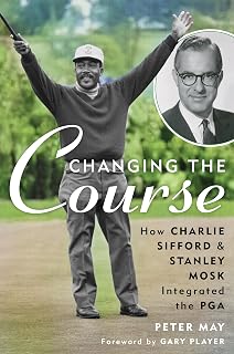 Changing the Course: How Charlie Sifford and Stanley Mosk Integrated the PGA