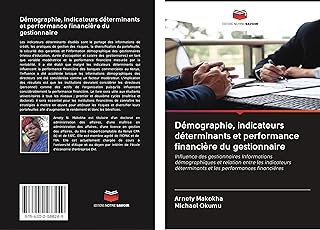 D&eacute;mographie, indicateurs d&eacute;terminants et performance financi&egrave;re du gestionnaire
