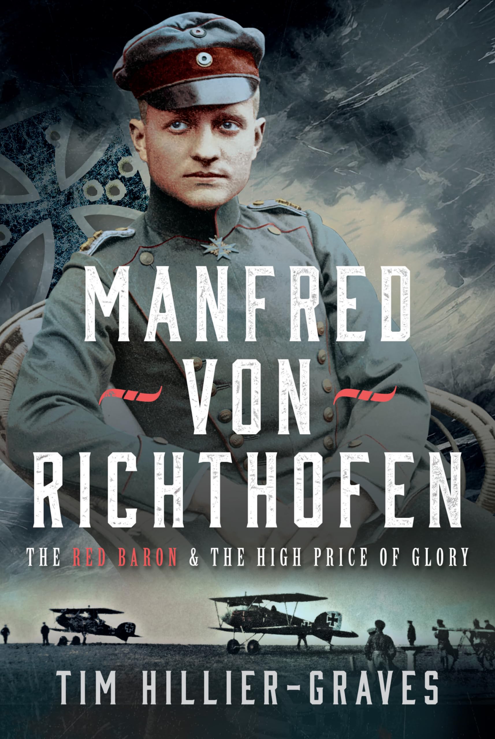 Manfred von Richthofen: The High Price of Glory