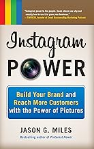 Instagram Power: Build Your Brand and Reach More Customers with the Power of Pictures