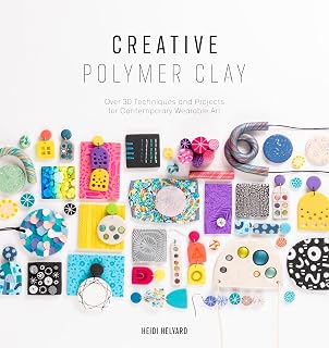 Creative Polymer Clay by Heidi Helyard: 30+ Techniques & Projects for Modern Wearable Jewelry Art