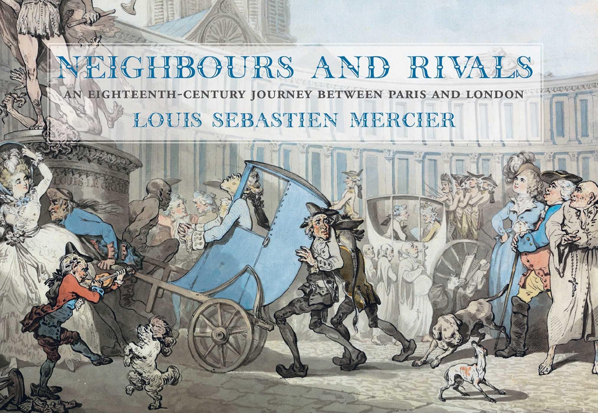 Neighbours and Rivals: An Eighteenth-Century Journey Between Paris and London