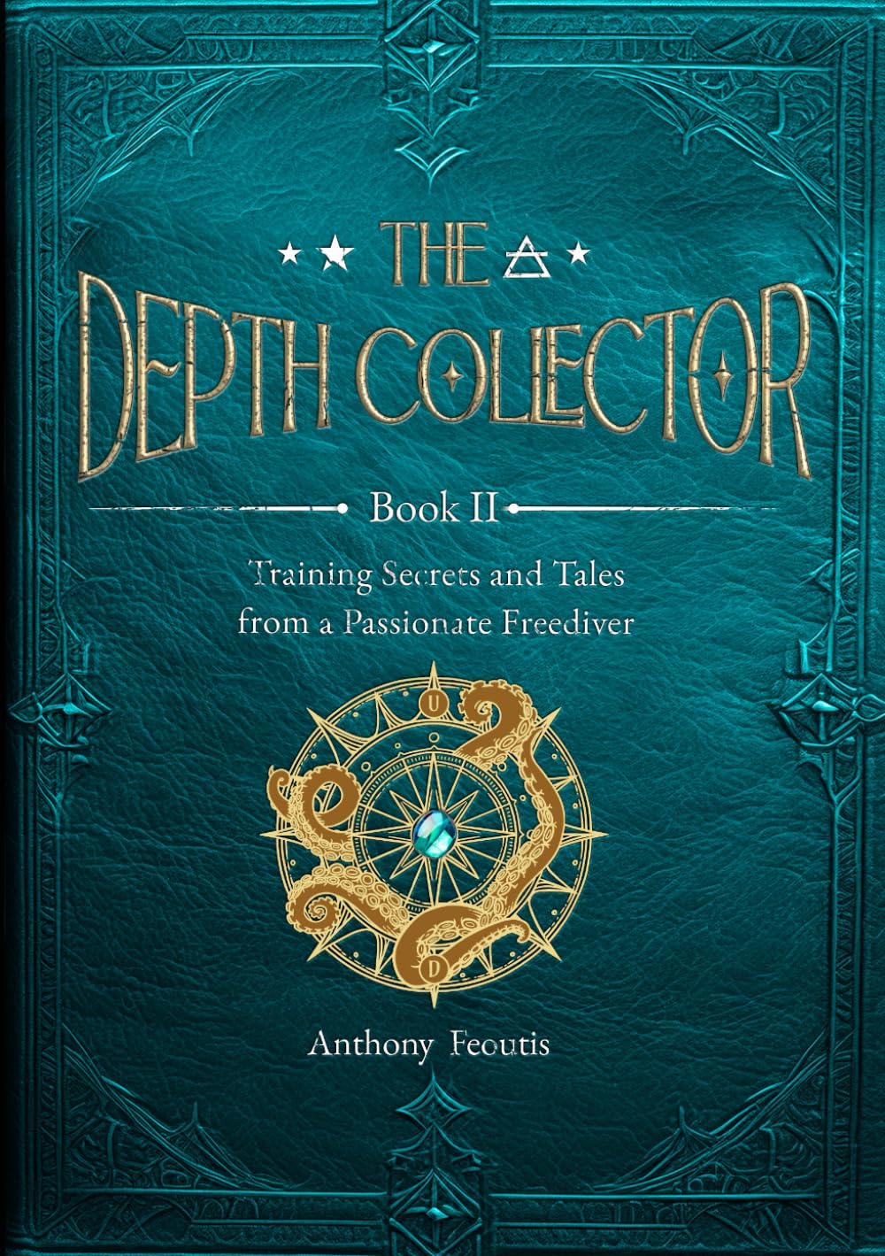 The Depth Collector Book Two: Training Secrets and Tales from a Passionate Freediver (The Depth Collector (Freediving Training))      Paperback – December 19, 2024