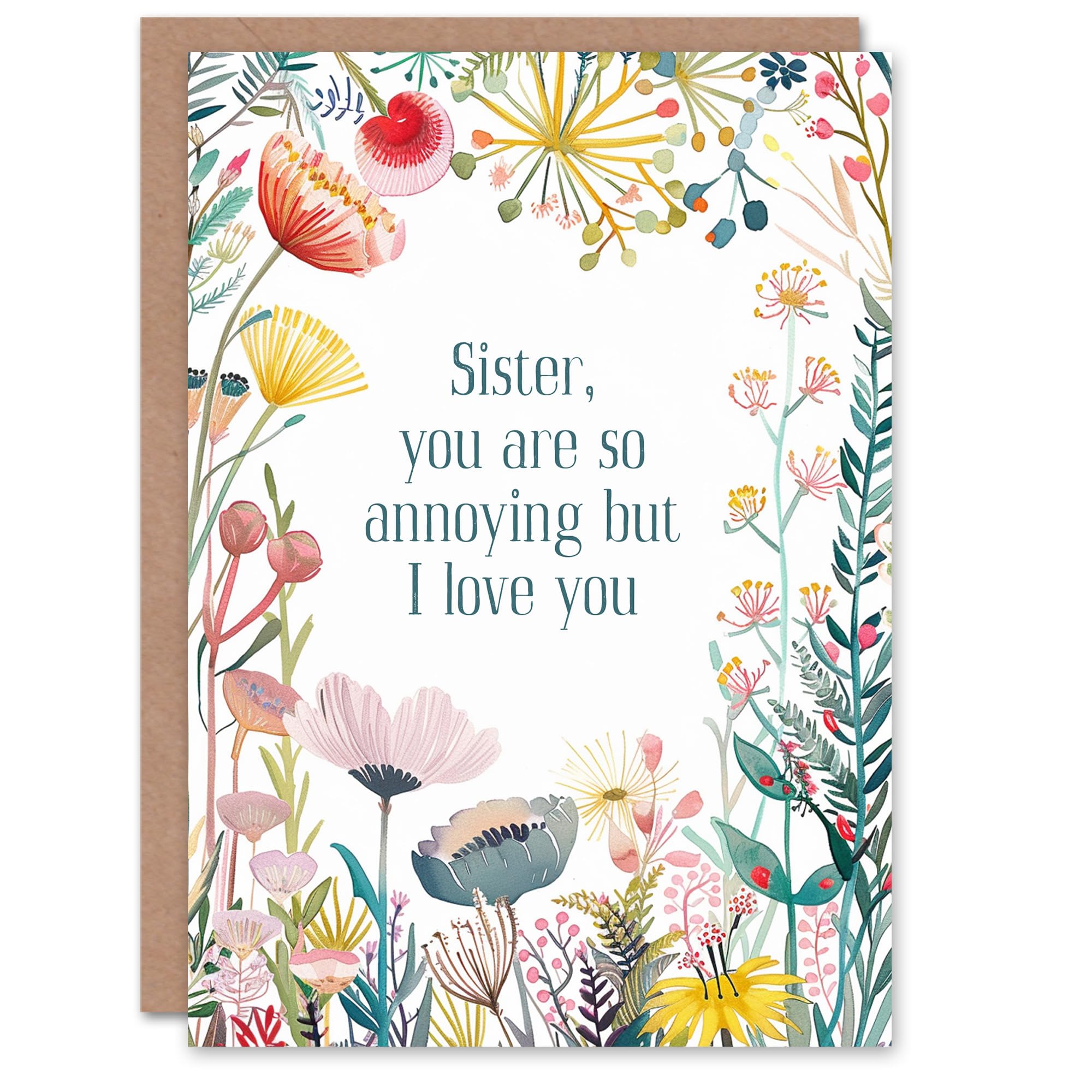 Artery8 Happy Flowers Sister Annoying But I Love You For Her Woman Birthday Greeting Card