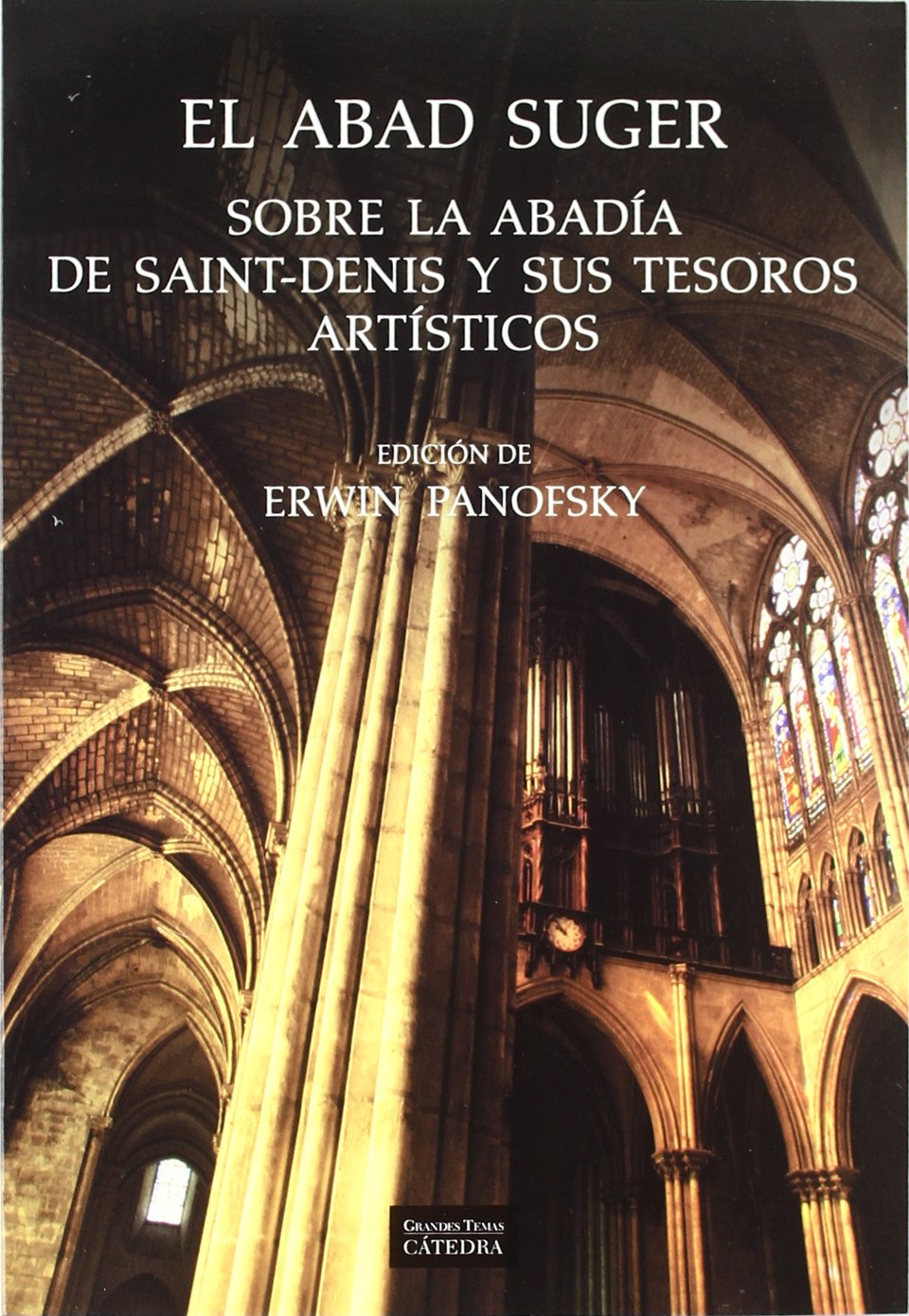 El abad Suger sobre la abadía de Saint-Denis y sus tesoros artísticos (Arte Grandes temas)