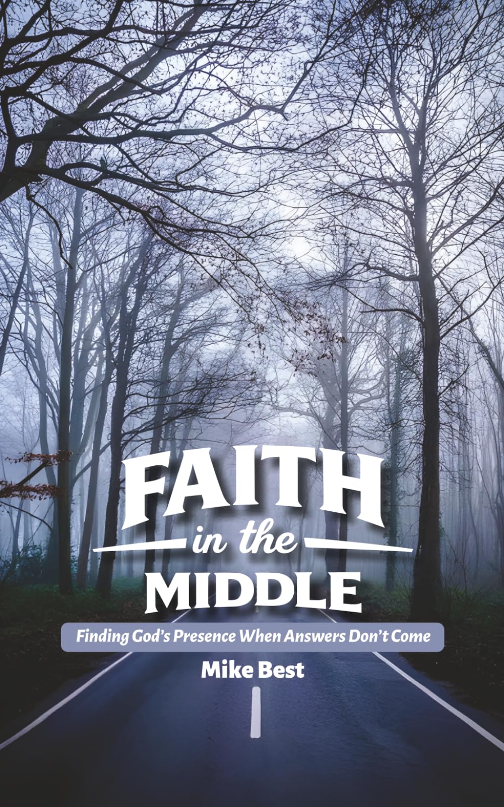 Faith in the Middle: Finding God's Presence When Answers Don't Come