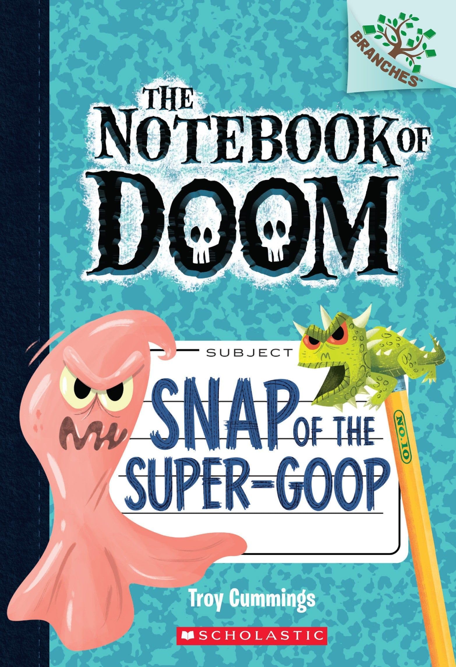 The Notebook Of Doom #10: Snap Of The Super-Goop (A Branches Book)