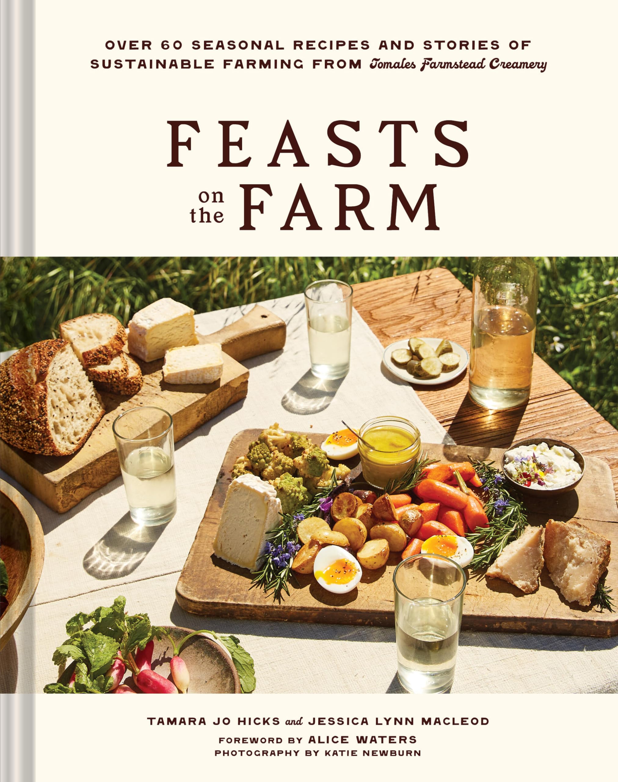 Feasts on the Farm : Over 60 Seasonal Recipes and Stories of Sustainable Farming from Tomales Farmstead Creamery