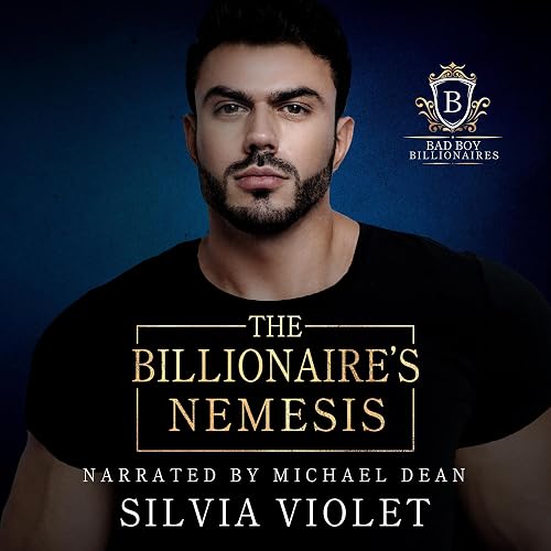 The Billionaire's Nemesis: Bad Boy Billionaires, Book 3)
