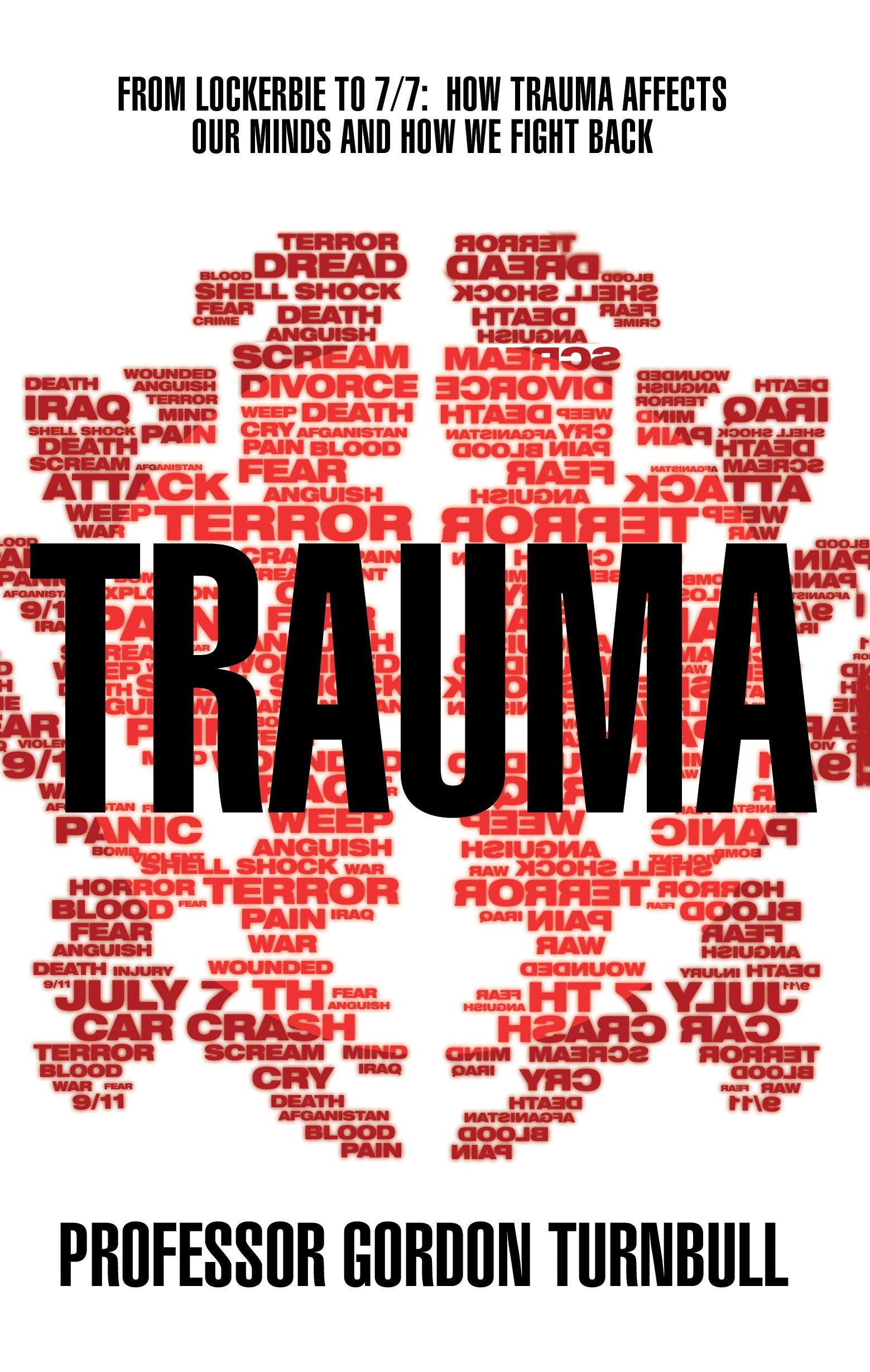 Trauma : From Lockerbie to 7/7: How trauma affects our minds and how we fight back