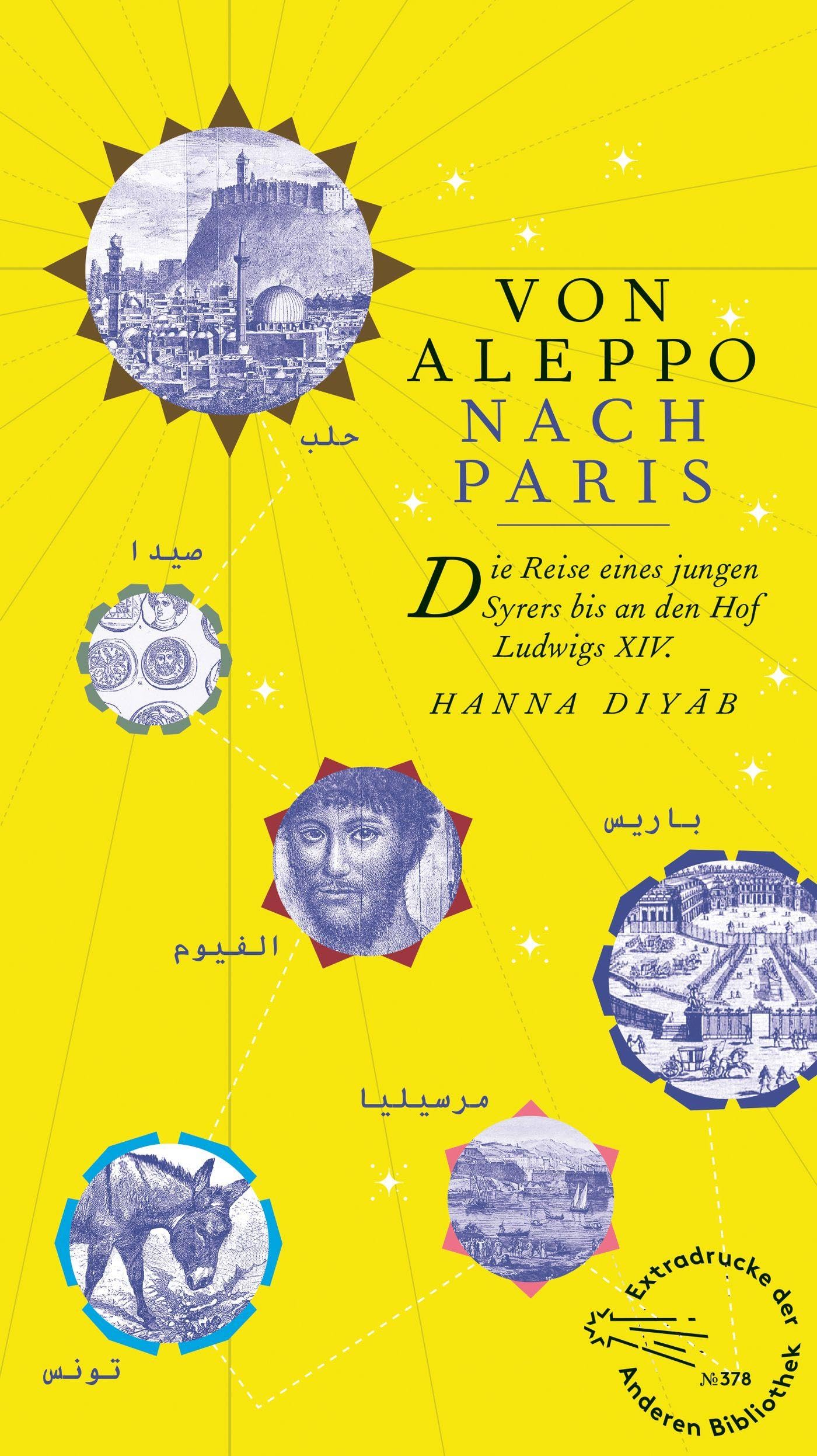Von Aleppo nach Paris: Die Reise eines jungen Syrers bis an den Hof Ludwig XIV.: 378