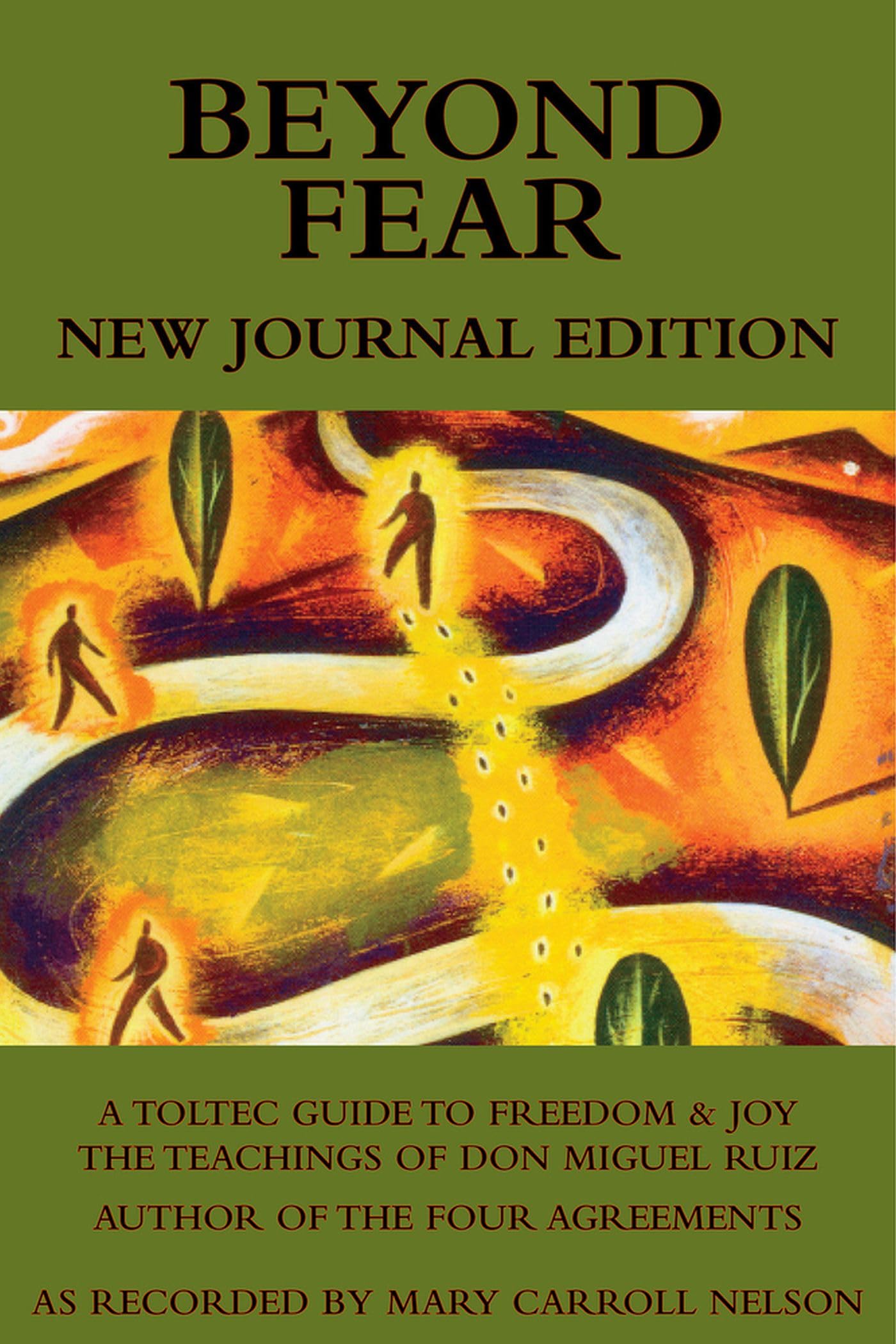 Buy Beyond Fear: A Toltec Guide to Freedom & Joy: The Teachings of Don Miguel Ruiz - Journal Edition — BookShops.in