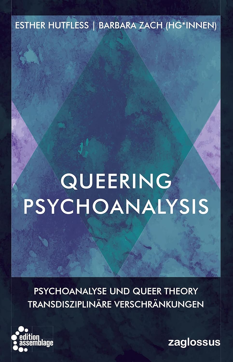 Queering Psychoanalysis: Psychoanalyse und Queer Theory - Transdisziplinäre Verschränkungen (German Edition)