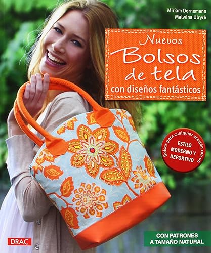 Nuevos Bolsos De Tela Con Diseños Fantásticos: Con patrones a tamaño natural (EL LIBRO DE)