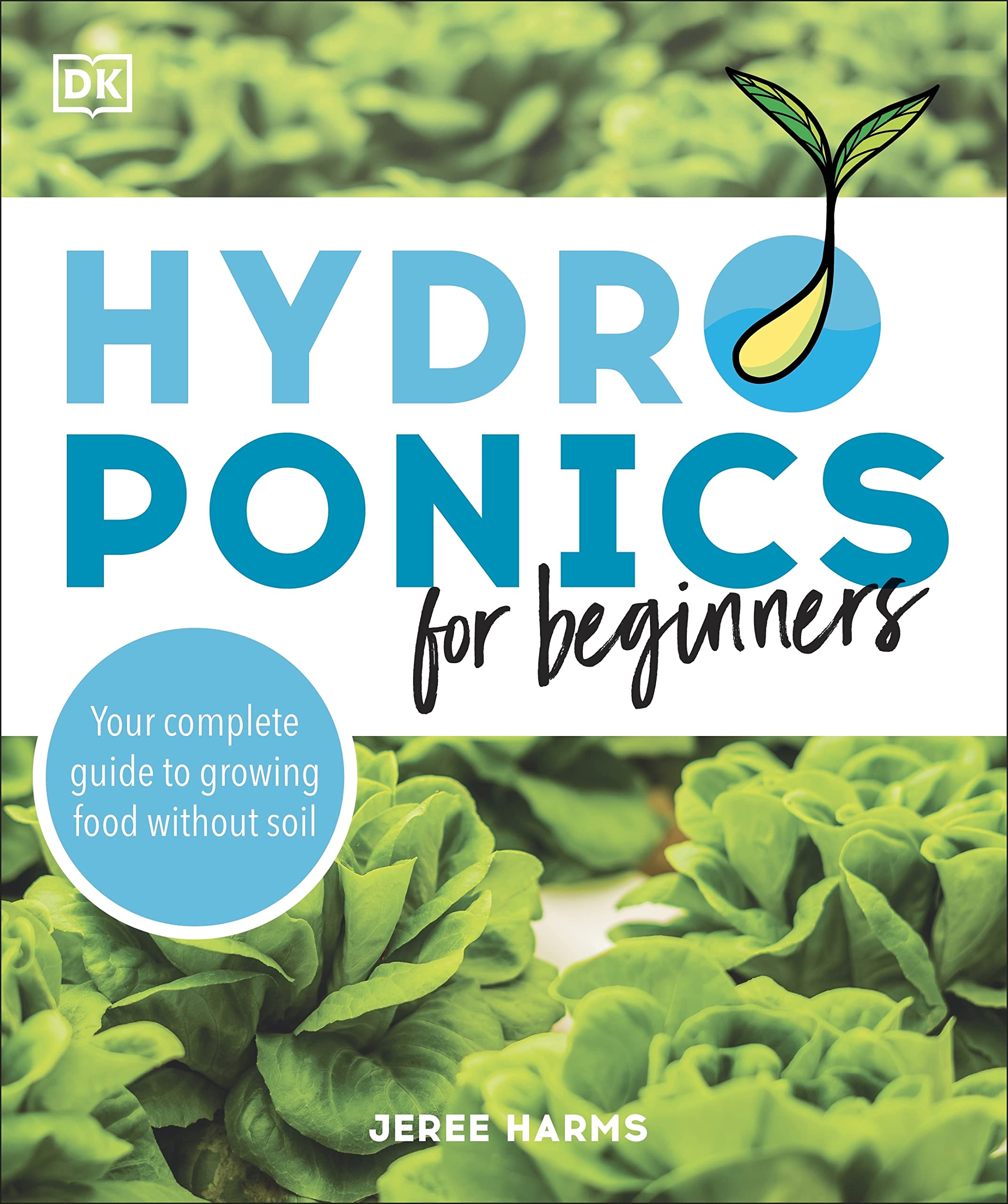 DK Hydroponics for Beginners: Your Complete Guide to Growing Food Without Soil